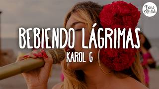 KAROL G - Bebiendo Lágrimas (Letra)