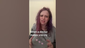 When a doctor makes you cry