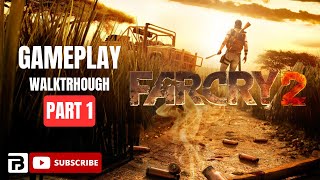 FAR CRY 2 | GAMEPLAY WALKTHROUGH PART 1