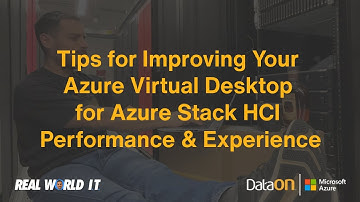 Real World IT: Tips to Improve Your AVD for Azure Stack HCI Experience (Ep 23-3)