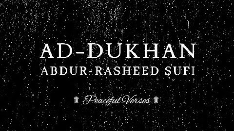SURAH AD-DUKHAN (سورة الدخان - عبد الرشيد صوفي) | PEACEFUL VERSES | ABDUR-RASHEED SUFI