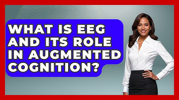 What Is EEG And Its Role In Augmented Cognition? - Neurotech Insight Pro