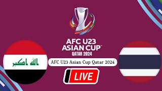 🔴 LIVE: Iraq U23 vs Thailand U23 | AFC U23 Asian Cup Qatar 2024 | Match LIVE Now