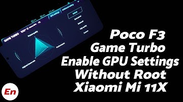 Xiaomi Mi 11X | Enable Additional GPU Setting in Game Turbo | Without Root | Poco F3