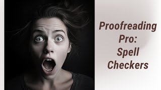 Proofreading Like a Pro: Harnessing the Power of Spell Checkers