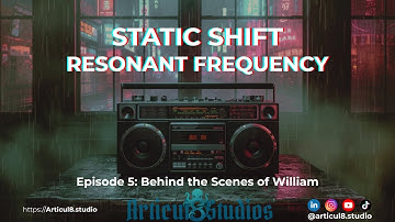 Static Shift | Resonant Frequency • Behind the Scenes of William