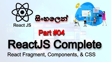 🔥 REACT JS | COMPLETE TUTORIAL - Part 04 | SINHALA | Fragment, Components, CSS | AUK Learning Center