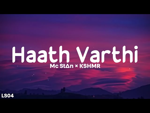 Haath Varthi (Lyrics) - MC St∆n × KSHMR | Phenom | MC Stan | LS04 | LyricsStore 04 class=