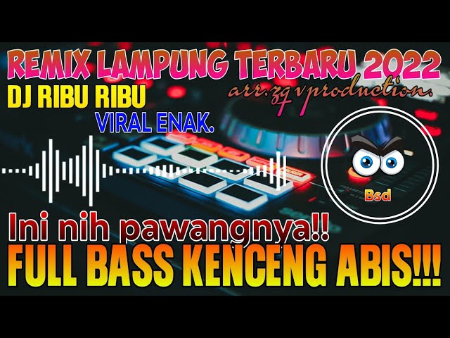 REMIX LAMPUNG TERBARU 2022 | FULL BASS DJ RIBU - RIBU MUSIK LEPAS KENCENG PAKE PAWANG!!! ENAK BINGOT class=