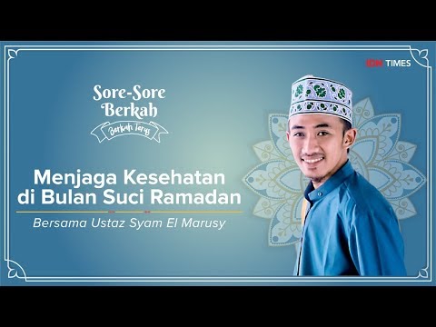 sore-sore-berkah-eps-2,-bersama-ustaz-syam:-menjaga-kesehatan-di-bulan-suci-ramadan