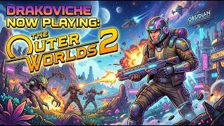 Drakoviche Plays: THE OUTER WORLDS 2