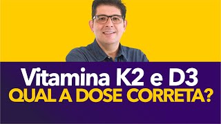Qual a dose de vitamina K2 para se usar com a vitamina D3 | Dr Juliano Teles