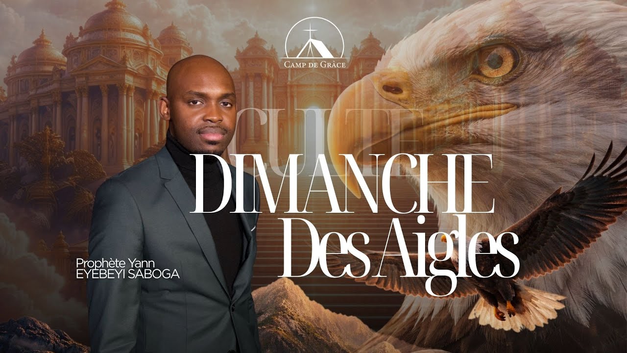 CULTE DES AIGLES - PR. YANN EYEBEYI SABOGA