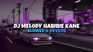 DJ MELODY HABIBIE FEXD RMX {SLOWED & REVERB}