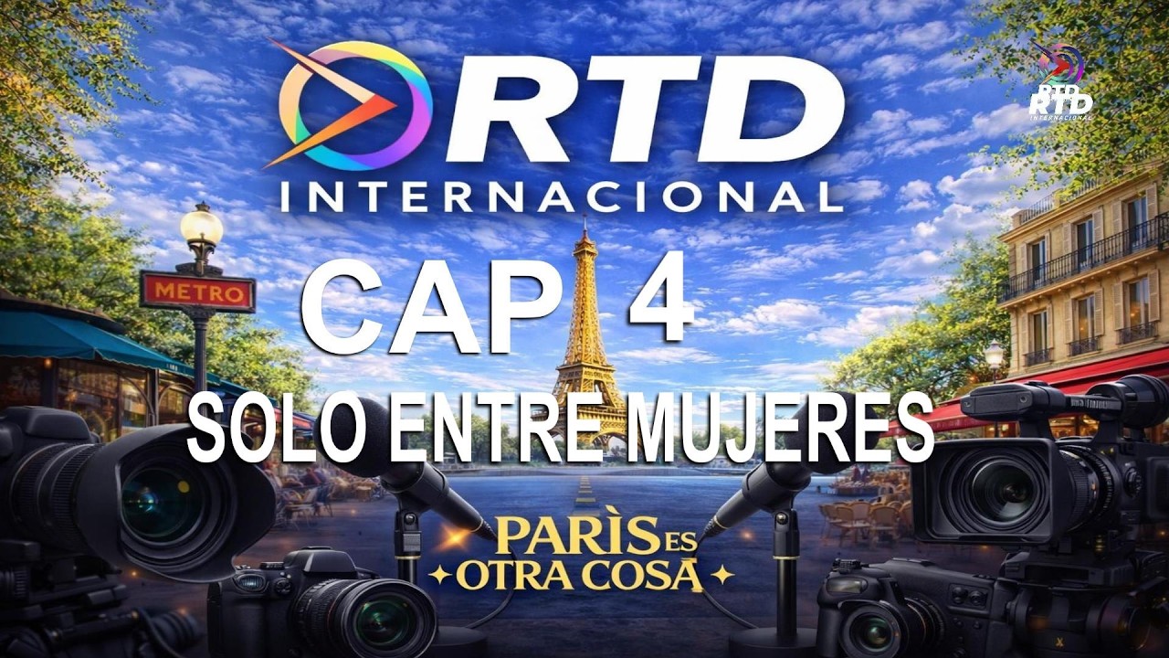 ¡SOLO ENTRE MUJERES!. PARIS ES OTRA COSA Cap4/RTDINTERNACIONAL