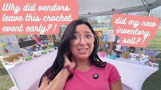 Why did vendors leave in the middle of my crochet event?! What sold (and what didn't)!