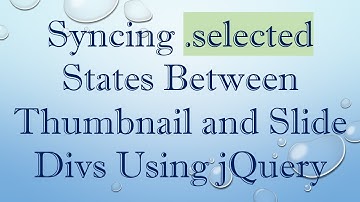 Syncing .selected States Between Thumbnail and Slide Divs Using jQuery