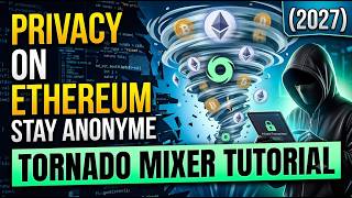 Ethereum Privacy Guide (2027): Understanding Tornado Mixer and Private Transactions | Tutorial
