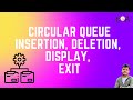 Circular Queue (Programming Implementation) - Insertion, Deletion, Display & Exit Operations