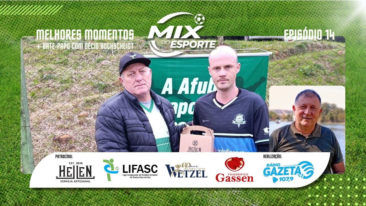 MIX DO ESPORTE - Melhores momentos da Copa Sicredi (LIFASC) com Décio Hochscheidt | 14º EPISÓDIO