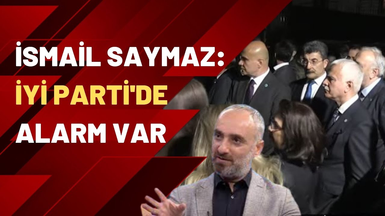 İsmail Saymaz: İYİ Parti'de alarm var...