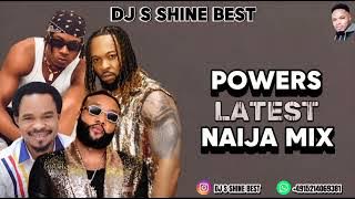 LATEST NAIJA MIX ( POWERS ) 2024 BY DJ S SHINE BEST FT FLAVOUR X ODUMEJE /FANZY PAPAYA/KCEE/KOLABOY.