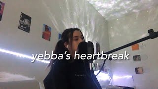 yebba’s heartbreak (cover)