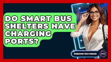 Do Smart Bus Shelters Have Charging Ports? - Emerging Tech Insider