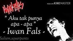 Iwan Fals - Aku Tak Punya Apa-apa (Lirik) "Lagu yang tak beredar"  - Durasi: 5:38. 