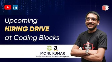 Upcoming Hiring Drive at Coding Blocks | Internships & Full-Time | Ft. Monu Kumar