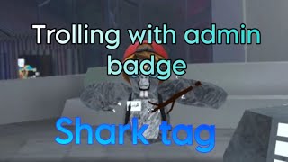 Trolling with admin badge in shark taggers | 1 Stick Justice 