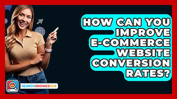 How Can You Improve E-commerce Website Conversion Rates? - SearchEnginesHub.com