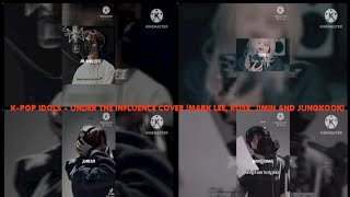 Download Lagu K-POP IDOLS - UNDER THE INFLUENCE COVER(MARK LEE, ROSE, JIMIN AND JUNGKOOK) MP3
