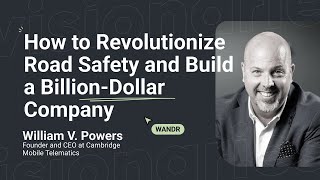 Building a Billion-Dollar Company: Bill Powers on Revolutionizing Road Safety with CMT