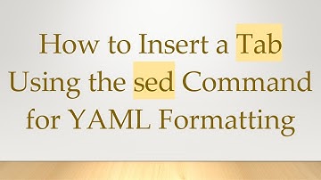 How to Insert a Tab Using the sed Command for YAML Formatting