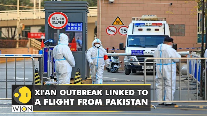 Report: Authorities link Xi'an COVID-19 outbreak to a flight from Pakistan | World English News - DayDayNews