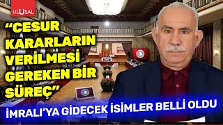 İmralıya Gidecek Isimler Belli Oldu Ferdi Tanhan Cesur Kararların Verilmesi Gereken Bir Süreç
