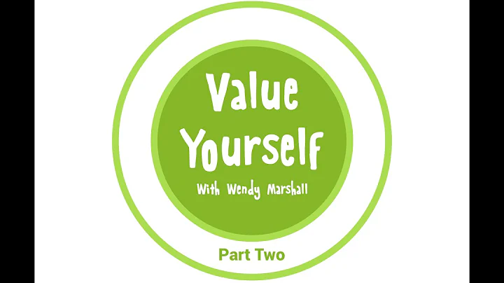 VALUE YOURSELF | Part Two | Wendy Marshall