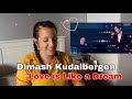 Singer Reacts to Dimash Kudaibergen..... Love is Like a Dream / Wonderful 🥰