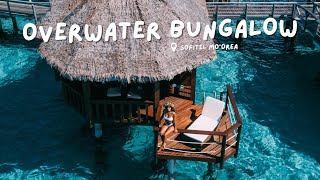 STAYING IN AN OVERWATER BUNGALOW | Sofitel Mo’orea