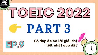 EP 9. Luyện Nghe TOEIC PART 3 Có Đáp Án và Lời Giải chi tiết 2022