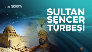 Selçuklu'nun mirası yaşatılıyor: Sultan Sencer Türbesi