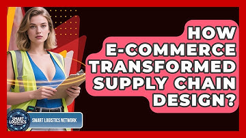 How E-commerce Transformed Supply Chain Design? - Smart Logistics Network