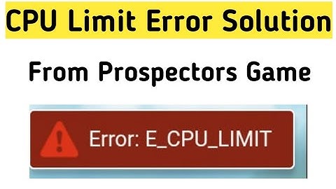 CPU Error in Prospectors Game Removal Complete Guide