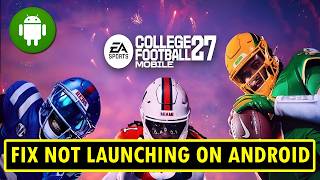 Fix EA College Football Mobile 27 Not Launching/Wont Launch on Android