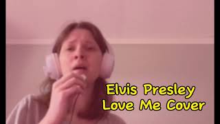 Elvis Presley-Love Me Cover