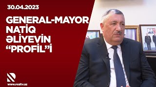 General-Mayor Natiq Əliyevin Profili