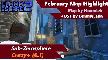Sub-Zerosphere Completed! | February Crazy+ Highlight (6.1) | Flood Escape 2