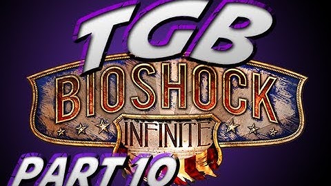 BioShock: Infinite - A Gaming Break Playthrough - Part 10
