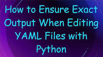 How to Ensure Exact Output When Editing YAML Files with Python